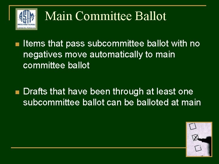 Main Committee Ballot n Items that pass subcommittee ballot with no negatives move automatically