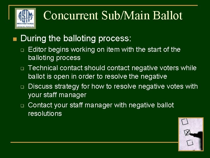 Concurrent Sub/Main Ballot n During the balloting process: q q Editor begins working on