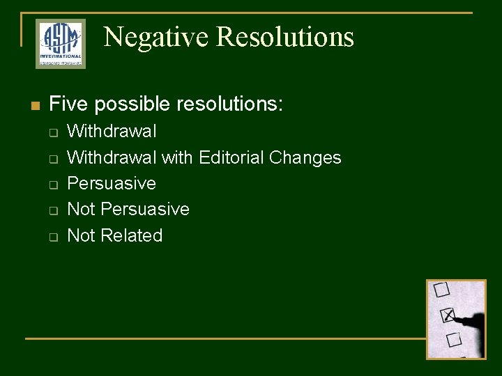 Negative Resolutions n Five possible resolutions: q q q Withdrawal with Editorial Changes Persuasive