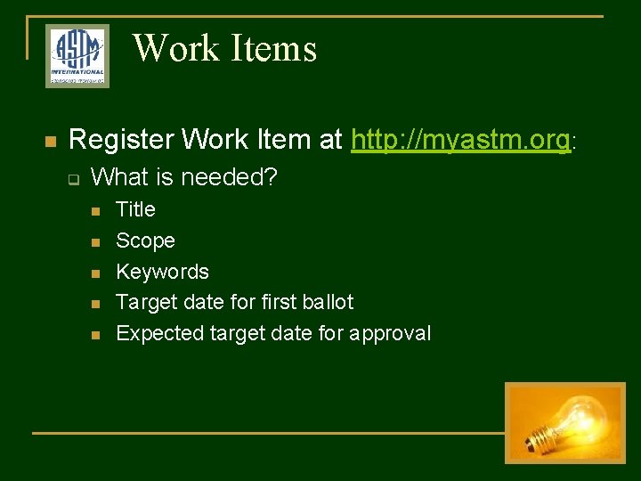 Work Items n Register Work Item at http: //myastm. org: q What is needed?