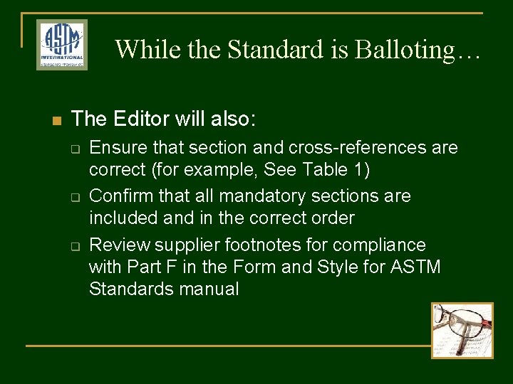 While the Standard is Balloting… n The Editor will also: q q q Ensure