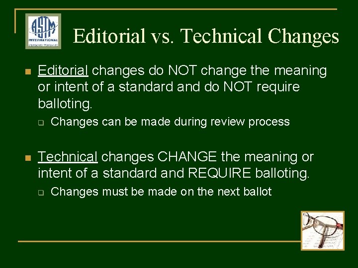 Editorial vs. Technical Changes n Editorial changes do NOT change the meaning or intent