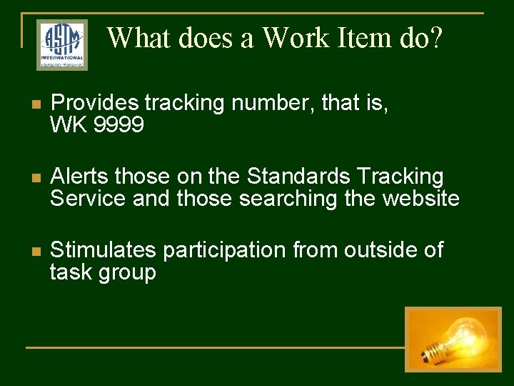 What does a Work Item do? n Provides tracking number, that is, WK 9999