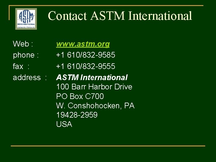 Contact ASTM International Web : phone : fax : address : www. astm. org