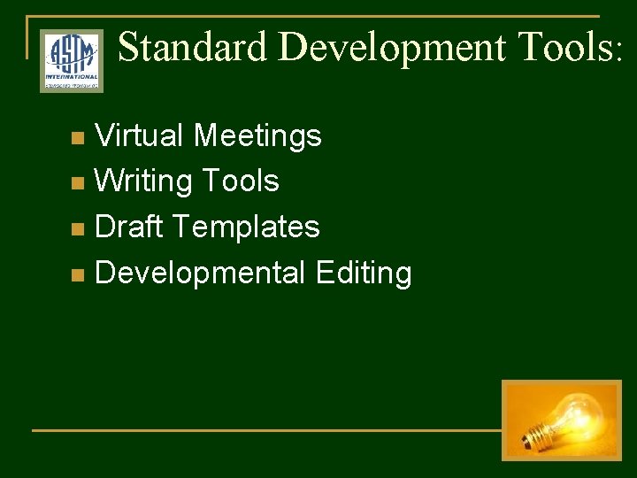 Standard Development Tools: Virtual Meetings n Writing Tools n Draft Templates n Developmental Editing