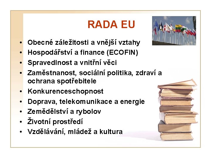 RADA EU • • • Obecné záležitosti a vnější vztahy Hospodářství a finance (ECOFIN)