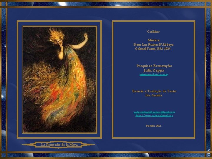 Créditos Música: Dans Les Ruines D’Abbaye Gabriel Fauré, 1845 -1924 Pesquisa e Formatação: Julia