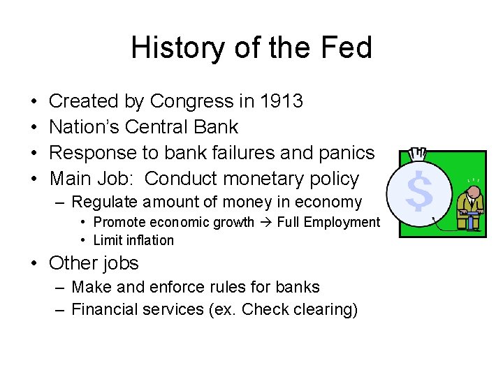 History of the Fed • • Created by Congress in 1913 Nation’s Central Bank