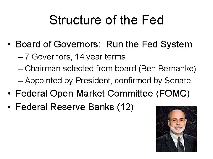 Structure of the Fed • Board of Governors: Run the Fed System – 7