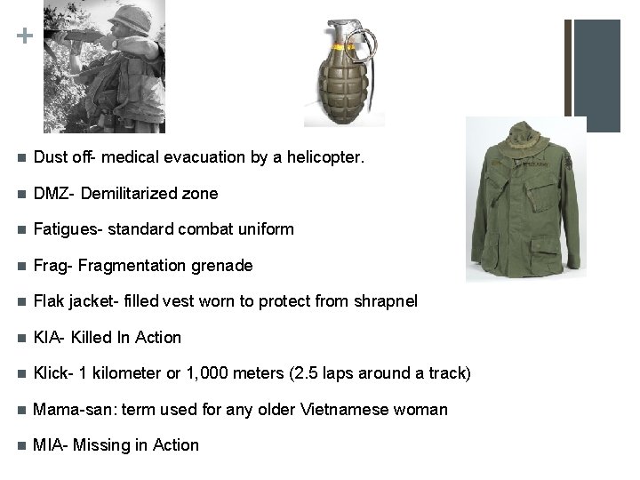 + n Dust off- medical evacuation by a helicopter. n DMZ- Demilitarized zone n