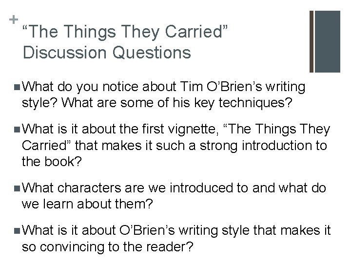 + “The Things They Carried” Discussion Questions n What do you notice about Tim