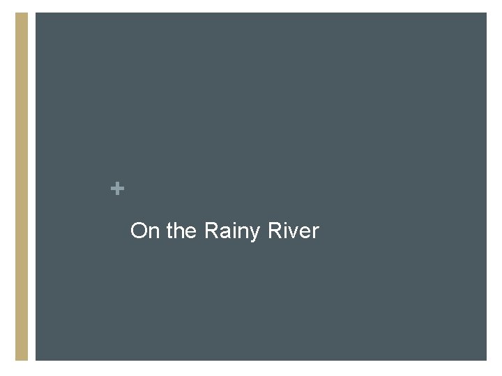 + On the Rainy River 