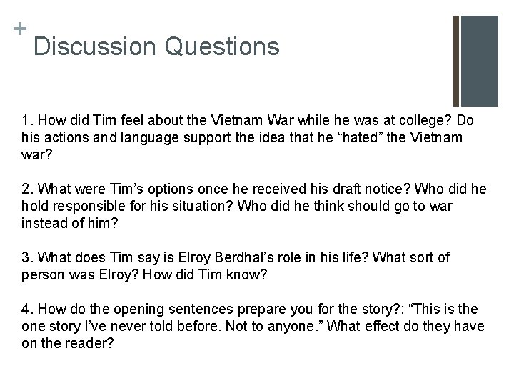 + Discussion Questions 1. How did Tim feel about the Vietnam War while he