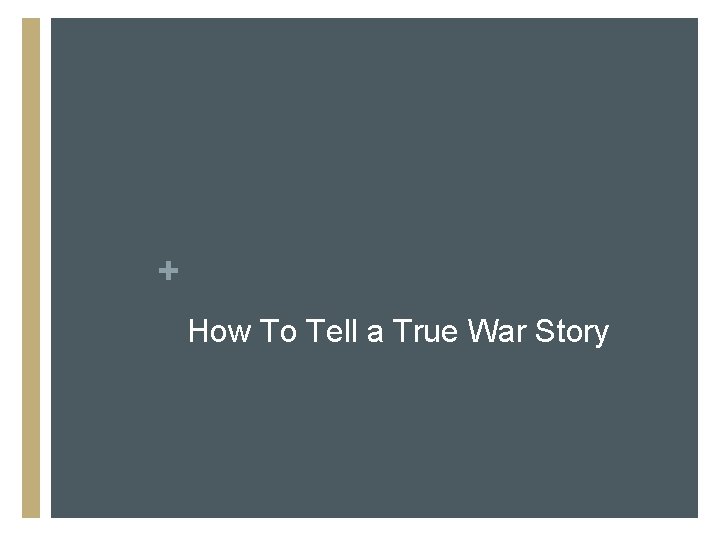 + How To Tell a True War Story 