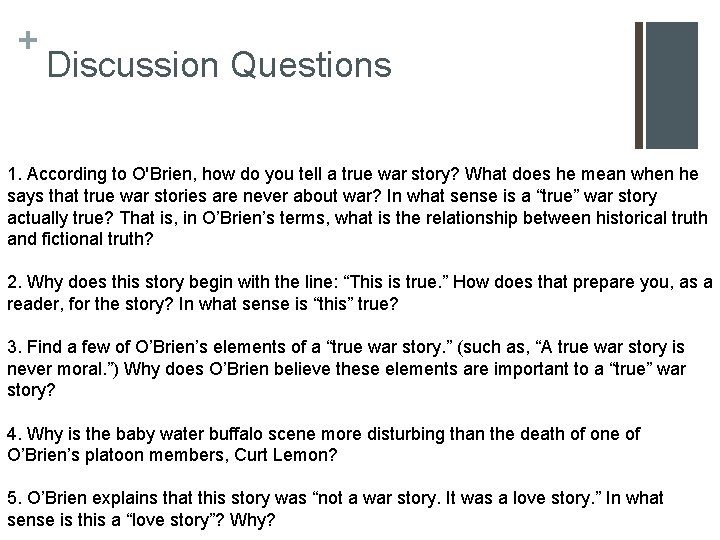 + Discussion Questions 1. According to O'Brien, how do you tell a true war