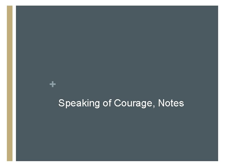 + Speaking of Courage, Notes 