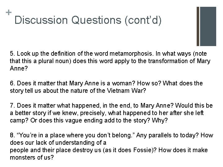 + Discussion Questions (cont’d) 5. Look up the definition of the word metamorphosis. In