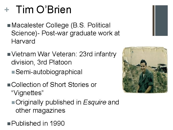 + Tim O’Brien n Macalester College (B. S. Political Science)- Post-war graduate work at