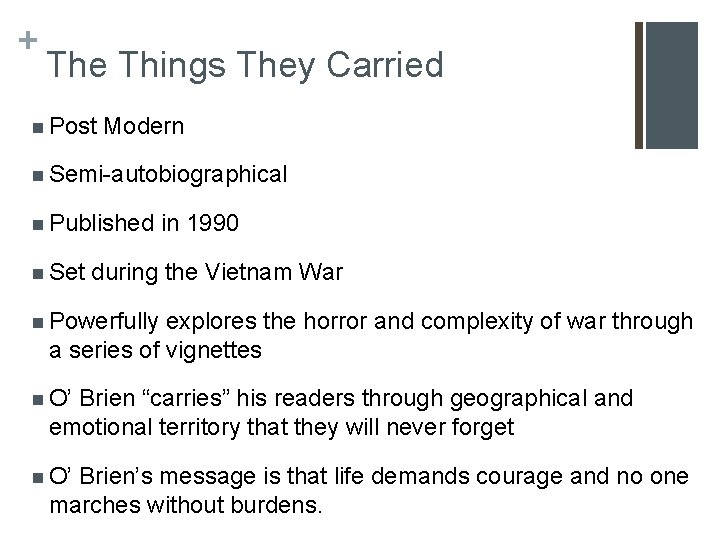 + The Things They Carried n Post Modern n Semi-autobiographical n Published n Set