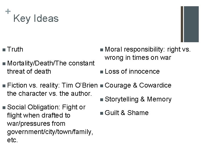 + Key Ideas n Truth n Mortality/Death/The threat of death n Fiction n Moral