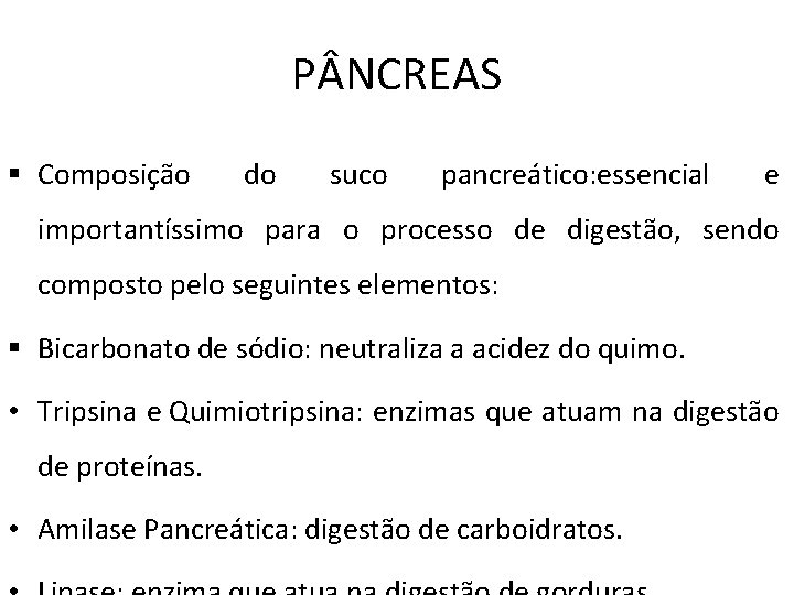 P NCREAS § Composição do suco pancreático: essencial e importantíssimo para o processo de