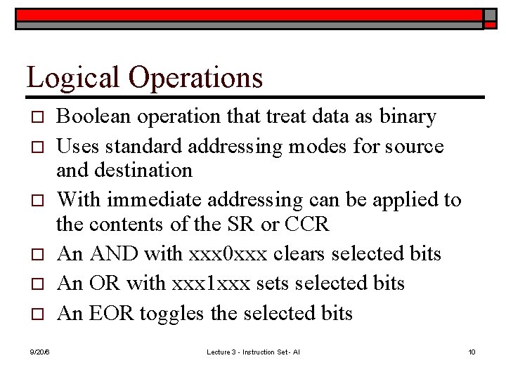 Logical Operations o o o 9/20/6 Boolean operation that treat data as binary Uses