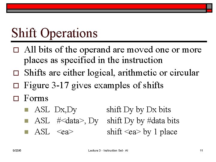 Shift Operations o o All bits of the operand are moved one or more