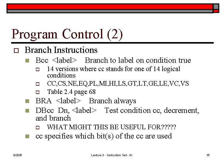 Program Control (2) o Branch Instructions n Bcc <label> o o o n n