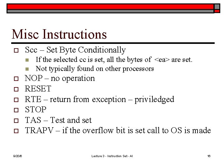 Misc Instructions o Scc – Set Byte Conditionally n n o o o 9/20/6