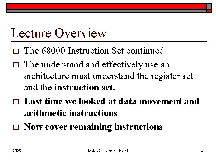 Lecture Overview o o 9/20/6 The 68000 Instruction Set continued The understand effectively use