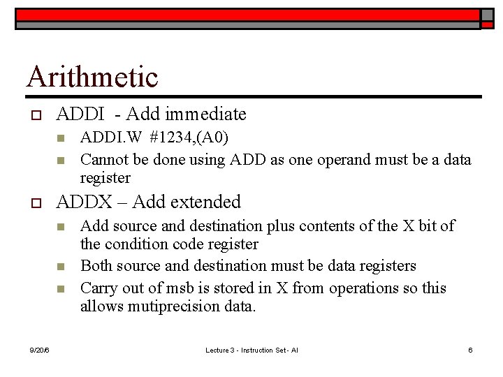 Arithmetic o ADDI - Add immediate n n o ADDX – Add extended n