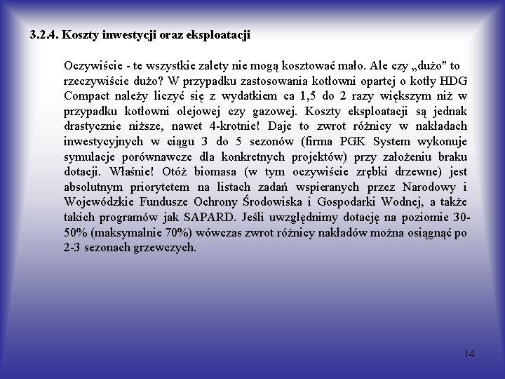 3. 2. 4. Koszty inwestycji oraz eksploatacji Oczywiście - te wszystkie zalety nie mogą