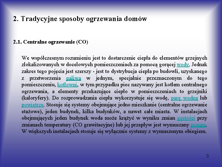 2. Tradycyjne sposoby ogrzewania domów 2. 1. Centralne ogrzewanie (CO) We współczesnym rozumieniu jest