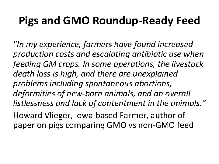 Pigs and GMO Roundup-Ready Feed "In my experience, farmers have found increased production costs