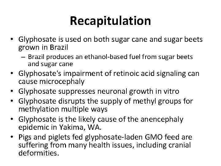 Recapitulation • Glyphosate is used on both sugar cane and sugar beets grown in