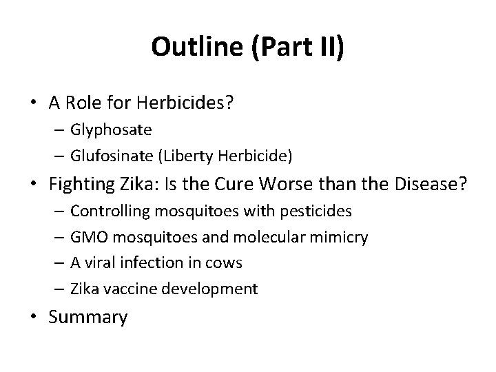 Outline (Part II) • A Role for Herbicides? – Glyphosate – Glufosinate (Liberty Herbicide)