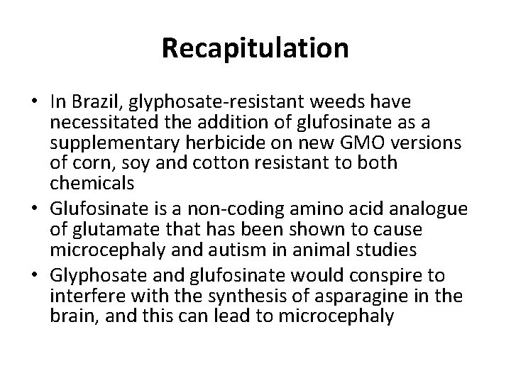 Recapitulation • In Brazil, glyphosate-resistant weeds have necessitated the addition of glufosinate as a