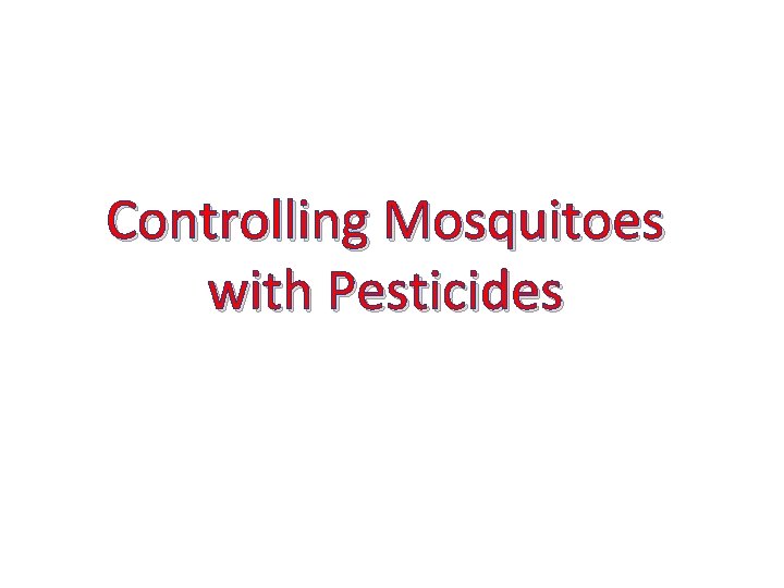 Controlling Mosquitoes with Pesticides 