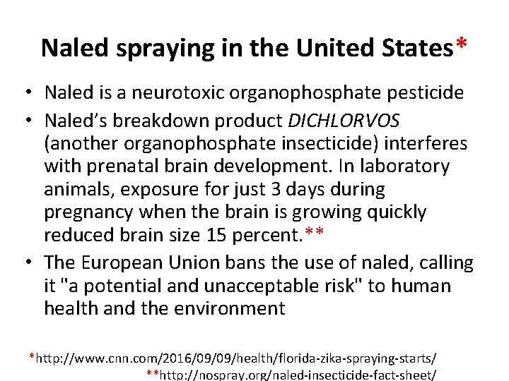 Naled spraying in the United States* • Naled is a neurotoxic organophosphate pesticide •