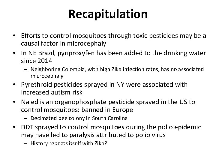 Recapitulation • Efforts to control mosquitoes through toxic pesticides may be a causal factor