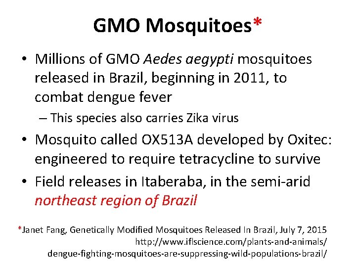 GMO Mosquitoes* • Millions of GMO Aedes aegypti mosquitoes released in Brazil, beginning in