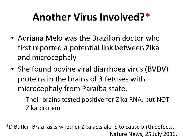 Another Virus Involved? * • Adriana Melo was the Brazilian doctor who first reported