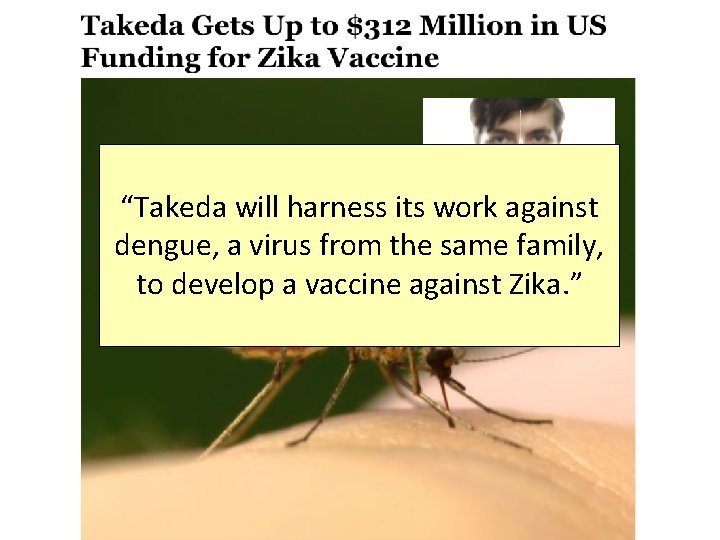 “Takeda will harness its work against dengue, a virus from the same family, to