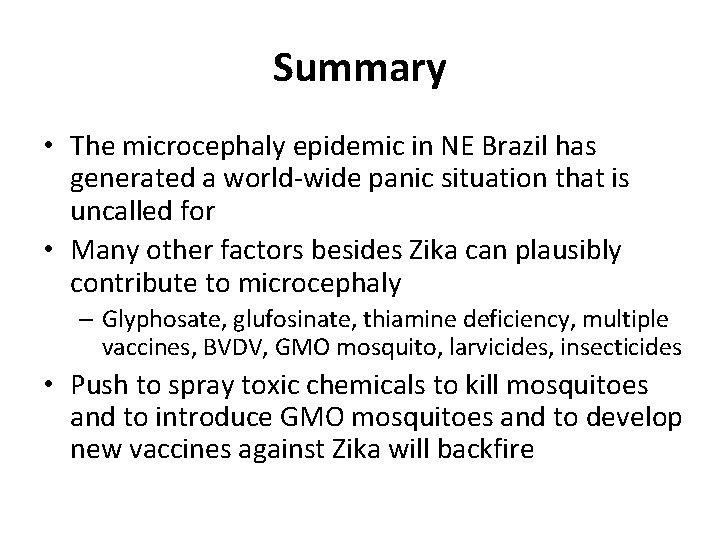 Summary • The microcephaly epidemic in NE Brazil has generated a world-wide panic situation