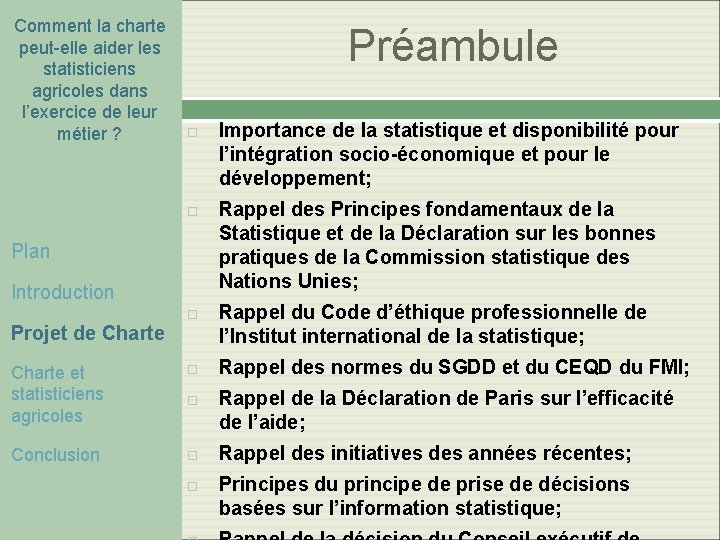 Comment la charte peut-elle aider les statisticiens agricoles dans l’exercice de leur métier ? Comment la charte peut-elle aider les statisticiens agricoles dans l’exercice de leur métier ?