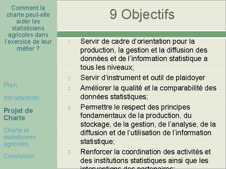 Comment la charte peut-elle aider les statisticiens agricoles dans l’exercice de leur métier ? Comment la charte peut-elle aider les statisticiens agricoles dans l’exercice de leur métier ?