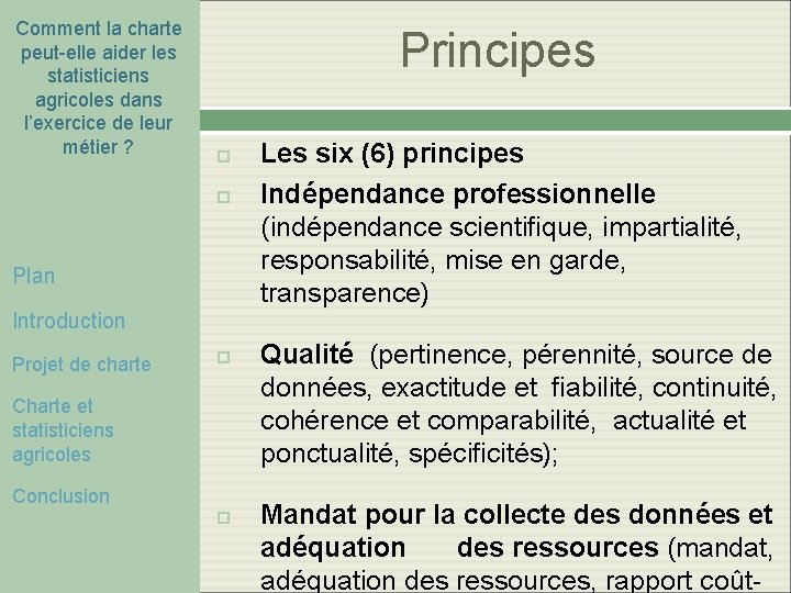 Comment la charte peut-elle aider les statisticiens agricoles dans l’exercice de leur métier ? Comment la charte peut-elle aider les statisticiens agricoles dans l’exercice de leur métier ?