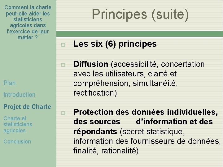 Comment la charte peut-elle aider les statisticiens agricoles dans l’exercice de leur métier ? Comment la charte peut-elle aider les statisticiens agricoles dans l’exercice de leur métier ?