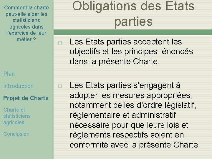 Comment la charte peut-elle aider les statisticiens agricoles dans l’exercice de leur métier ? Comment la charte peut-elle aider les statisticiens agricoles dans l’exercice de leur métier ?