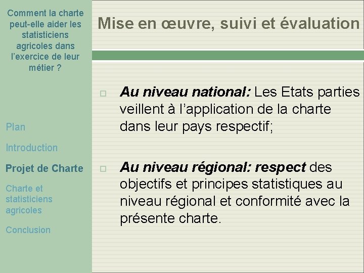 Comment la charte peut-elle aider les statisticiens agricoles dans l’exercice de leur métier ? Comment la charte peut-elle aider les statisticiens agricoles dans l’exercice de leur métier ?